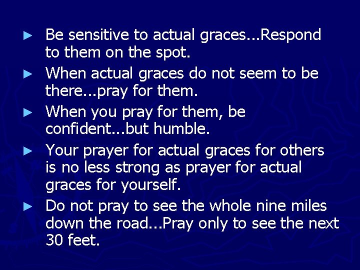 ► ► ► Be sensitive to actual graces. . . Respond to them on