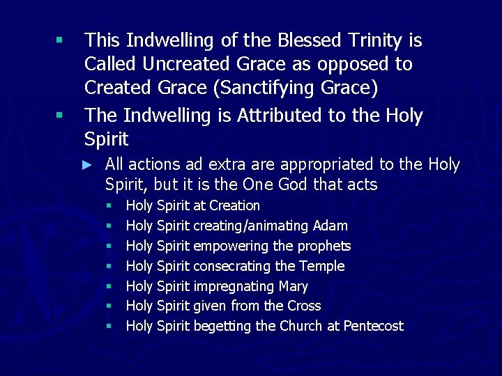 § This Indwelling of the Blessed Trinity is Called Uncreated Grace as opposed to