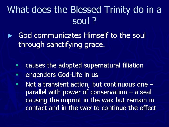 What does the Blessed Trinity do in a soul ? ► God communicates Himself