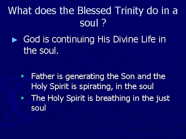 What does the Blessed Trinity do in a soul ? ► God is continuing