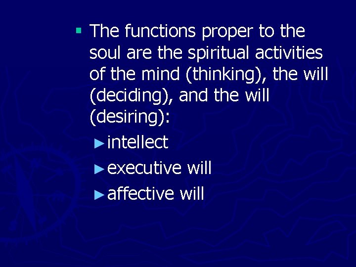 § The functions proper to the soul are the spiritual activities of the mind