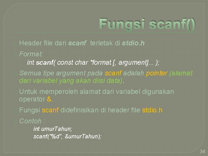 Fungsi scanf() � Header file dari scanf terletak di stdio. h � Format: int