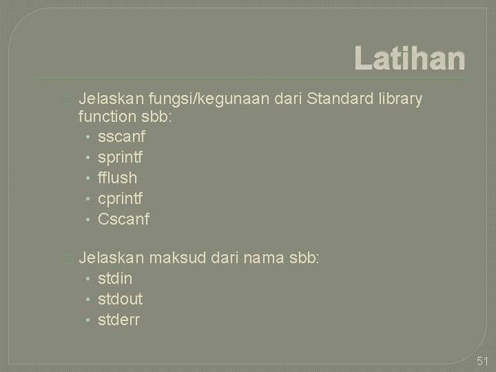 Latihan � Jelaskan fungsi/kegunaan dari Standard library function sbb: • sscanf • sprintf •