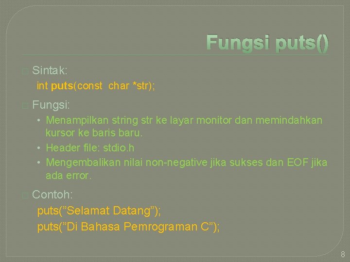 Fungsi puts() � Sintak: int puts(const char *str); � Fungsi: • Menampilkan string str