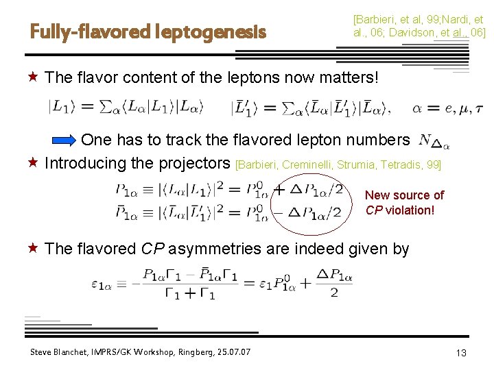 Fully-flavored leptogenesis [Barbieri, et al, 99; Nardi, et al. , 06; Davidson, et al.