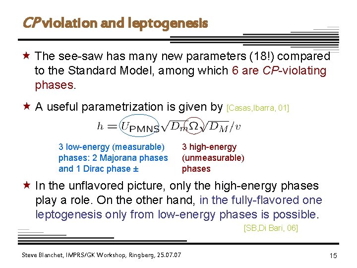 CP violation and leptogenesis « The see-saw has many new parameters (18!) compared to