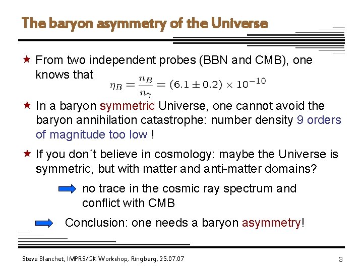 The baryon asymmetry of the Universe « From two independent probes (BBN and CMB),