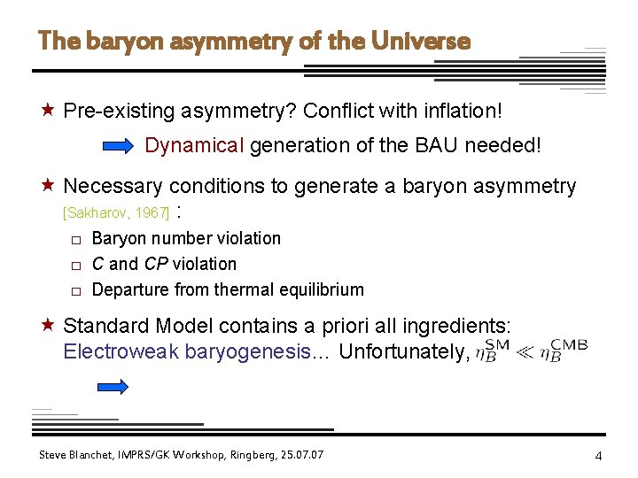 The baryon asymmetry of the Universe « Pre-existing asymmetry? Conflict with inflation! Dynamical generation