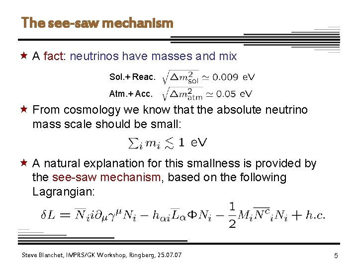 The see-saw mechanism « A fact: neutrinos have masses and mix Sol. + Reac.