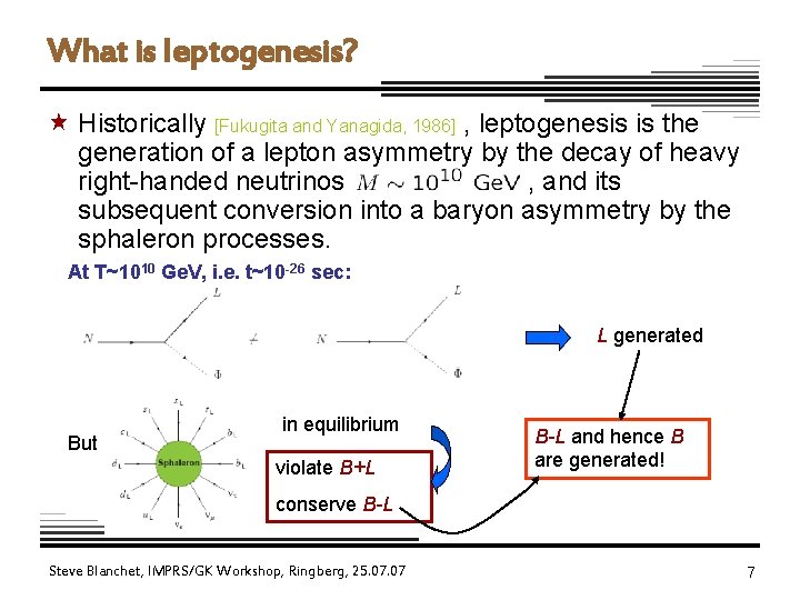 What is leptogenesis? « Historically [Fukugita and Yanagida, 1986] , leptogenesis is the generation