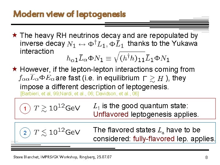 Modern view of leptogenesis « The heavy RH neutrinos decay and are repopulated by