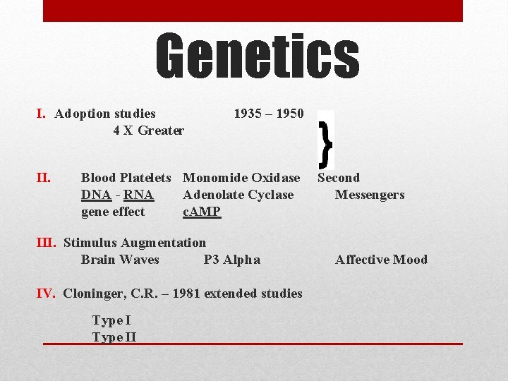 Genetics I. Adoption studies 4 X Greater II. 1935 – 1950 Blood Platelets Monomide