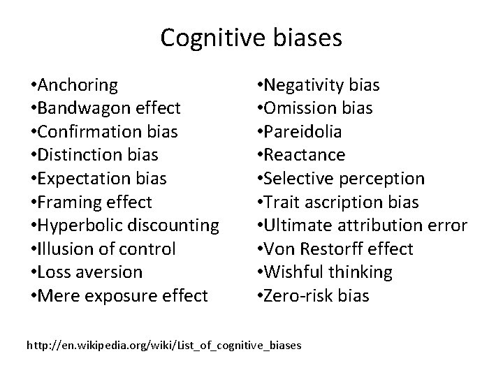 Cognitive biases • Anchoring • Bandwagon effect • Confirmation bias • Distinction bias •