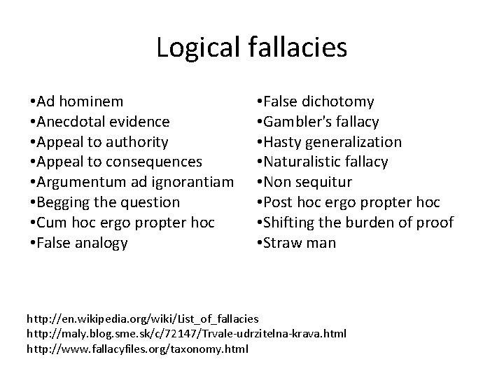 Logical fallacies • Ad hominem • Anecdotal evidence • Appeal to authority • Appeal