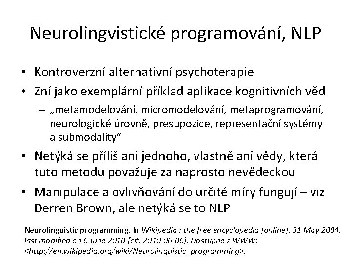 Neurolingvistické programování, NLP • Kontroverzní alternativní psychoterapie • Zní jako exemplární příklad aplikace kognitivních