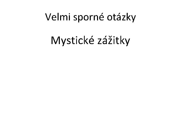 Velmi sporné otázky Mystické zážitky 