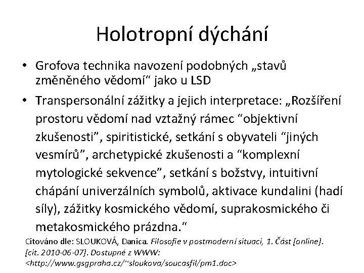 Holotropní dýchání • Grofova technika navození podobných „stavů změněného vědomí“ jako u LSD •