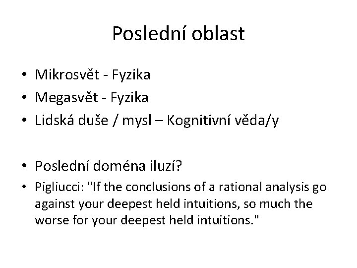 Poslední oblast • Mikrosvět - Fyzika • Megasvět - Fyzika • Lidská duše /