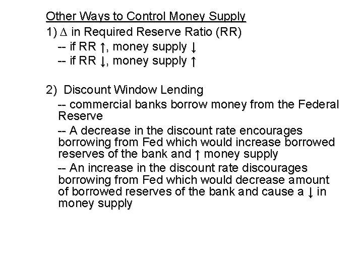 Other Ways to Control Money Supply 1) ∆ in Required Reserve Ratio (RR) --