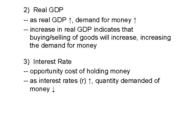 2) Real GDP -- as real GDP ↑, demand for money ↑ -- increase