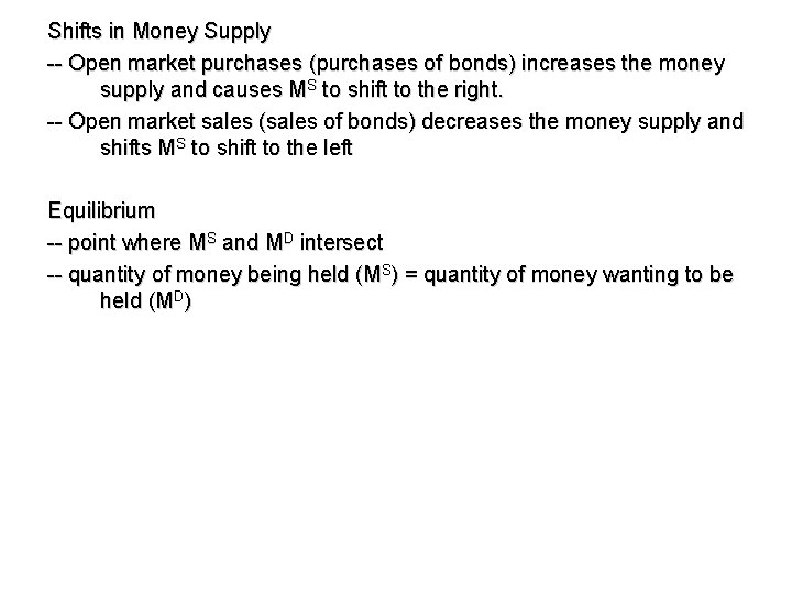 Shifts in Money Supply -- Open market purchases (purchases of bonds) increases the money