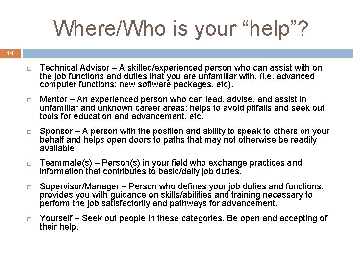Where/Who is your “help”? 14 Technical Advisor – A skilled/experienced person who can assist Where/Who is your “help”? 14 Technical Advisor – A skilled/experienced person who can assist