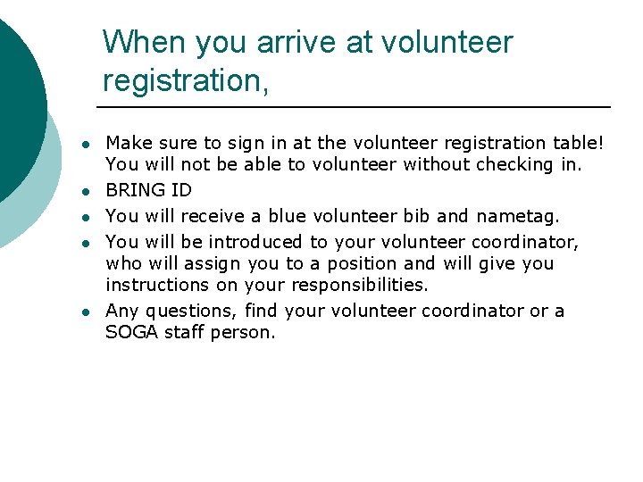 When you arrive at volunteer registration, l l l Make sure to sign in