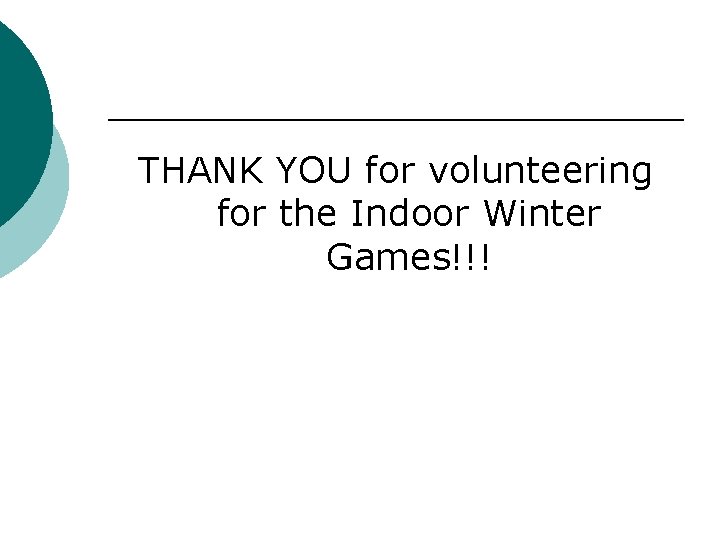 THANK YOU for volunteering for the Indoor Winter Games!!! 