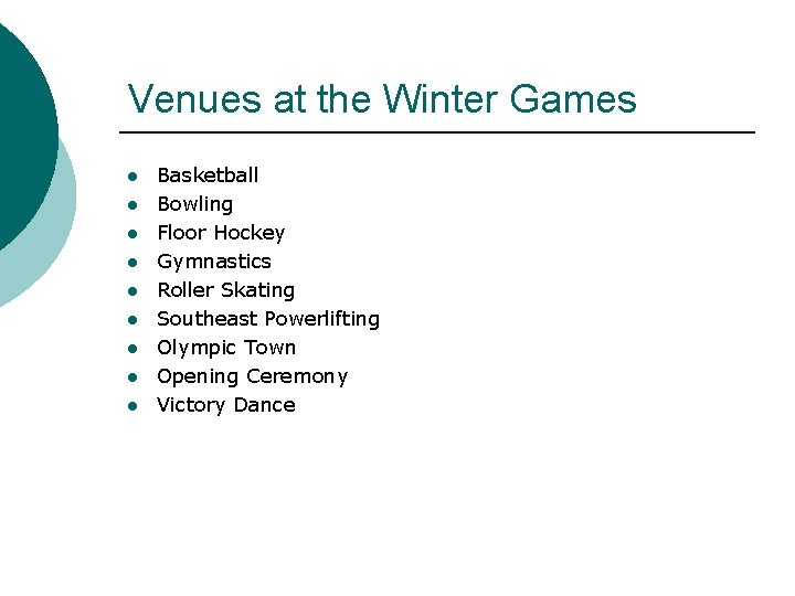 Venues at the Winter Games l l l l l Basketball Bowling Floor Hockey
