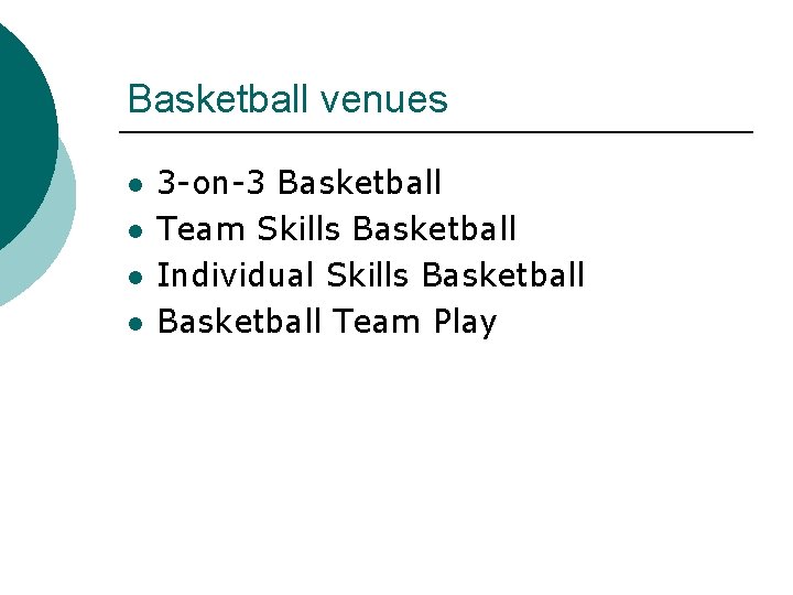 Basketball venues l l 3 -on-3 Basketball Team Skills Basketball Individual Skills Basketball Team