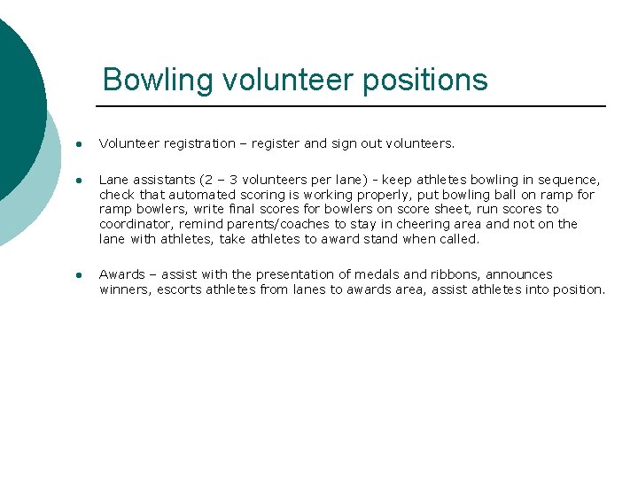 Bowling volunteer positions l Volunteer registration – register and sign out volunteers. l Lane