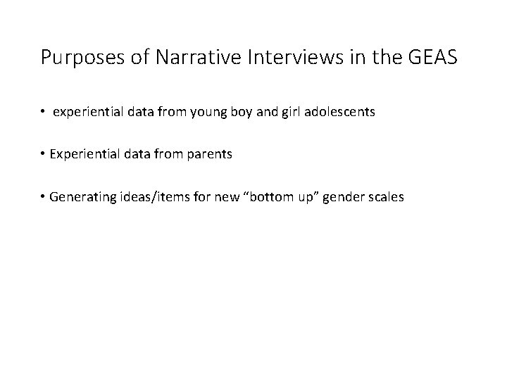 Purposes of Narrative Interviews in the GEAS • experiential data from young boy and