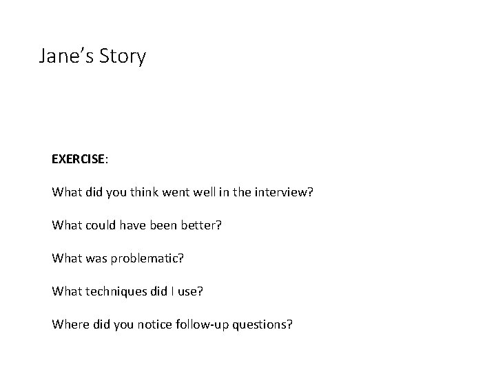 Jane’s Story EXERCISE: What did you think went well in the interview? What could