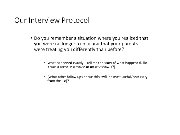 Our Interview Protocol • Do you remember a situation where you realized that you