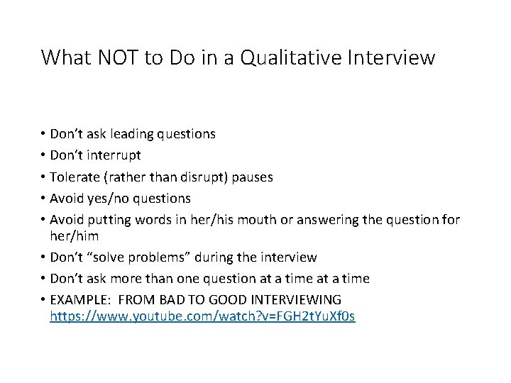 What NOT to Do in a Qualitative Interview • Don’t ask leading questions •