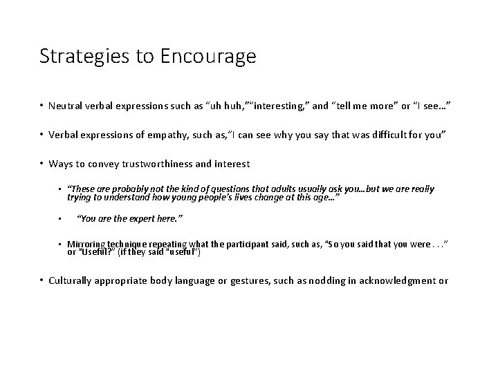 Strategies to Encourage • Neutral verbal expressions such as “uh huh, ”“interesting, ” and