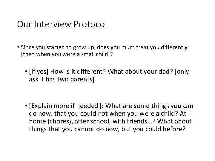 Our Interview Protocol • Since you started to grow up, does you mum treat