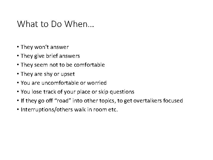 What to Do When… • They won’t answer • They give brief answers •