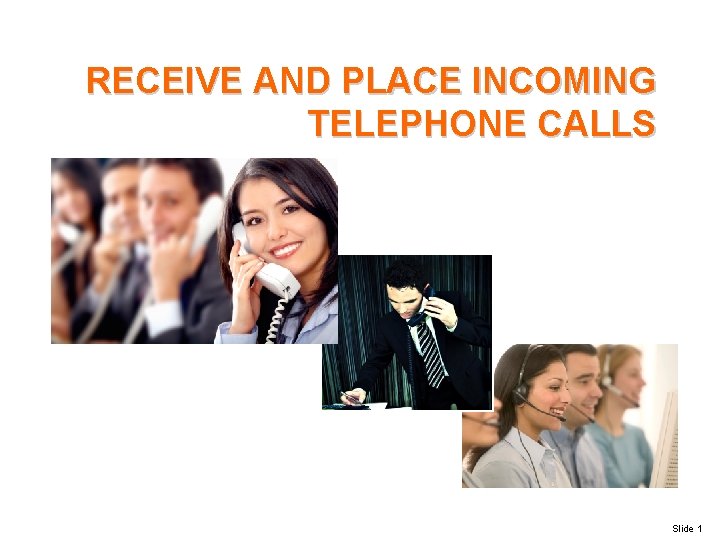 RECEIVE AND PLACE INCOMING TELEPHONE CALLS Slide 1 