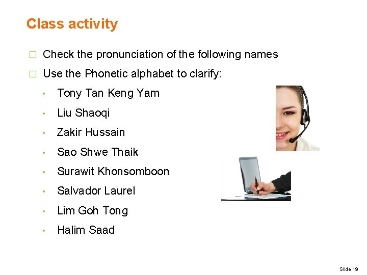 Class activity � Check the pronunciation of the following names � Use the Phonetic