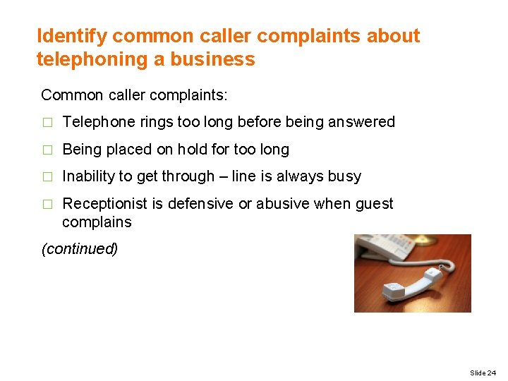 Identify common caller complaints about telephoning a business Common caller complaints: � Telephone rings