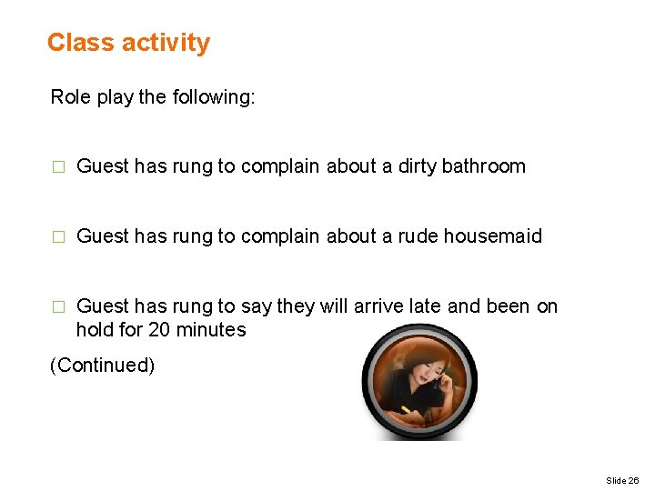 Class activity Role play the following: � Guest has rung to complain about a