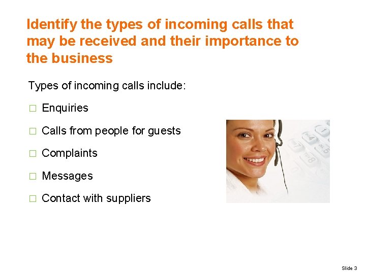 Identify the types of incoming calls that may be received and their importance to