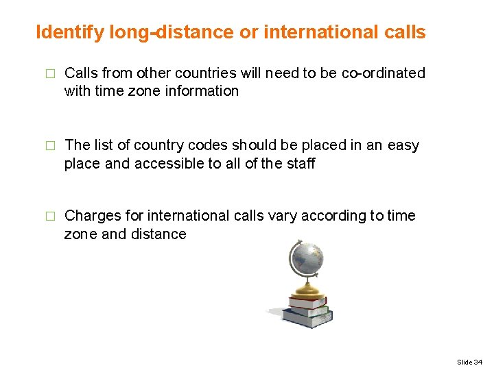 Identify long-distance or international calls � Calls from other countries will need to be