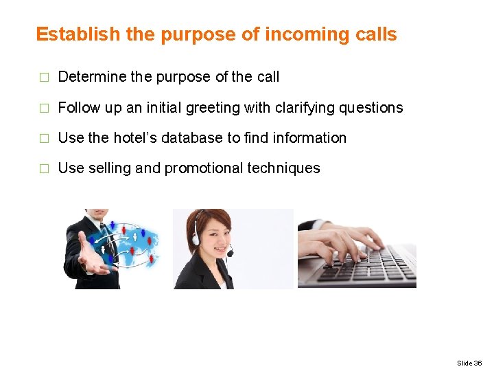 Establish the purpose of incoming calls � Determine the purpose of the call �