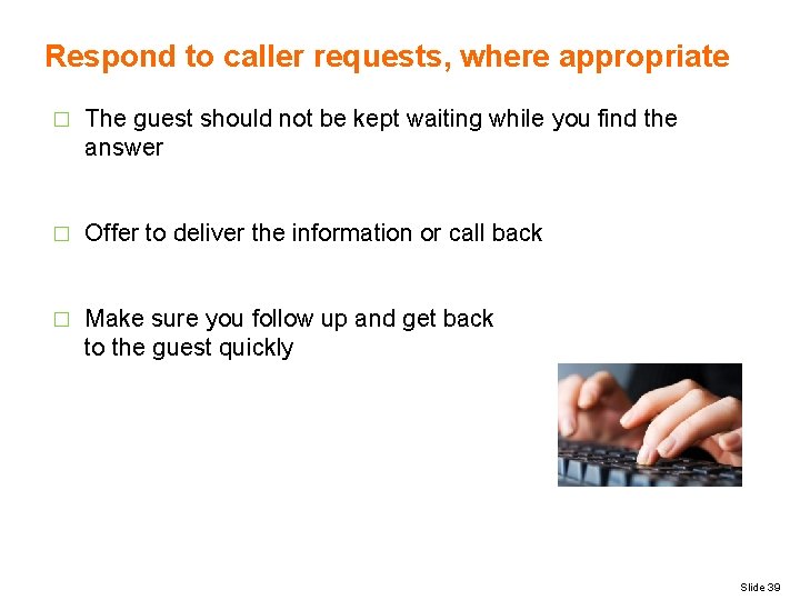 Respond to caller requests, where appropriate � The guest should not be kept waiting