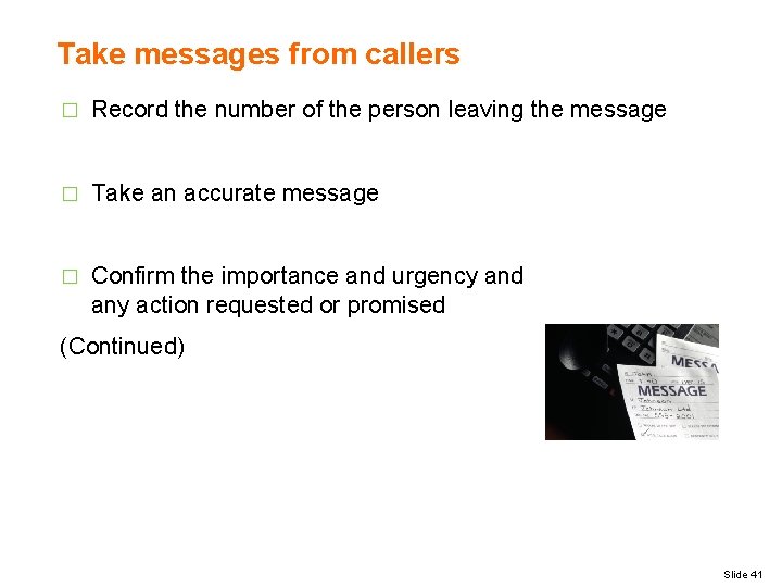 Take messages from callers � Record the number of the person leaving the message