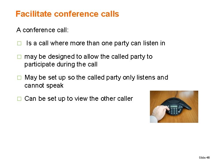 Facilitate conference calls A conference call: � Is a call where more than one