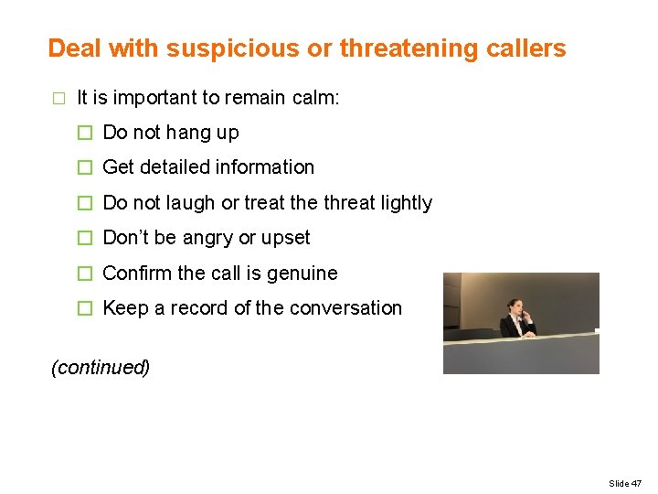 Deal with suspicious or threatening callers � It is important to remain calm: �