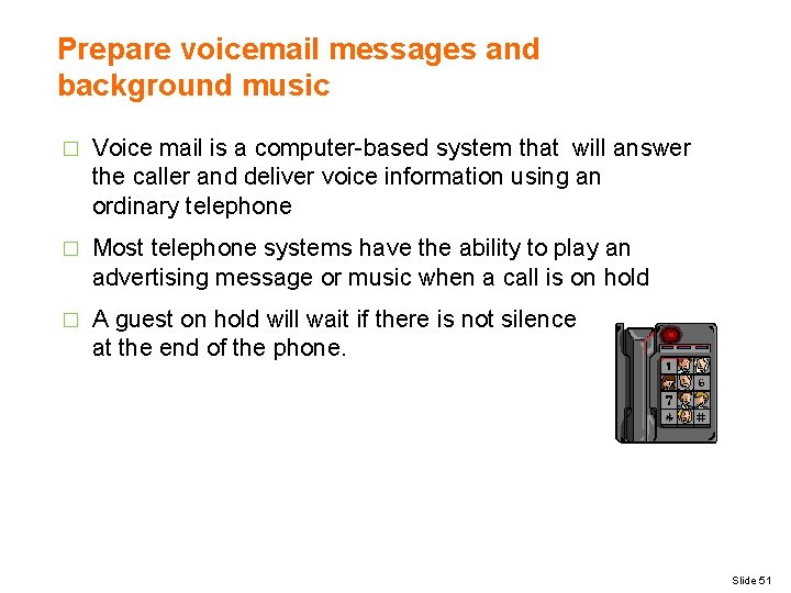 Prepare voicemail messages and background music � Voice mail is a computer-based system that